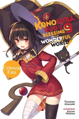 Konosuba: God's Blessing on This Wonderful World!, Vol. 9 (Light Novel): Crimson Fate by Akatsuki, Natsume