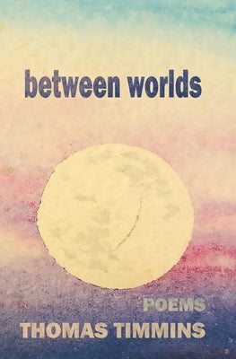 between worlds by Timmins, Thomas