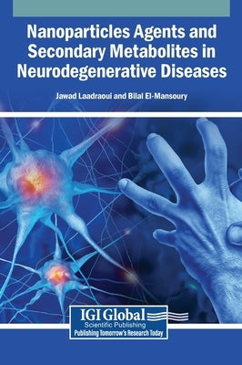 Nanoparticles Agents and Secondary Metabolites in Neurodegenerative Diseases by Laadraoui, Jawad