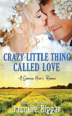 Crazy Little Thing Called Love: A Gambling Hearts Romance by Biggar, Jacquie