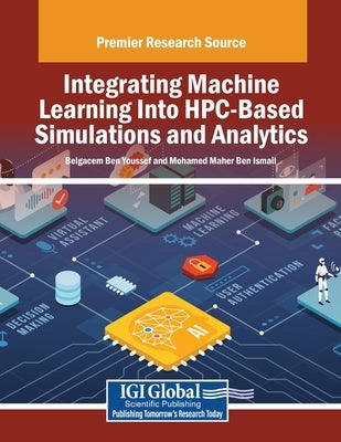 Integrating Machine Learning Into HPC-Based Simulations and Analytics by Ben Youssef, Belgacem