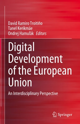 Digital Development of the European Union: An Interdisciplinary Perspective by Ramiro Troitiño, David