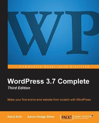 Wordpress 3.7 Complete: Third Edition by Krol, Karol
