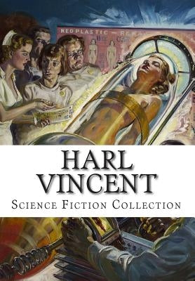 Harl Vincent, Science Fiction Collection by Vincent, Harl