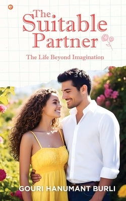 The Suitable Partner: The Life Beyond Imagination by Burli, Gouri Hanumant