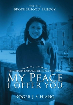 My Peace I Offer You: The Disappearance of Joyce Chiang by Chiang, Roger
