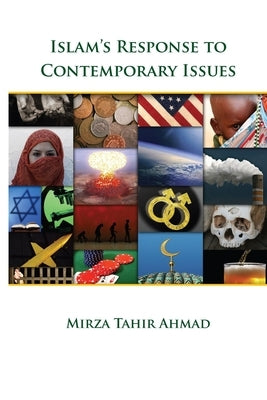 Islam's Response to Contemporary Issues by Tahir Ahmad, Hadrat Mirza
