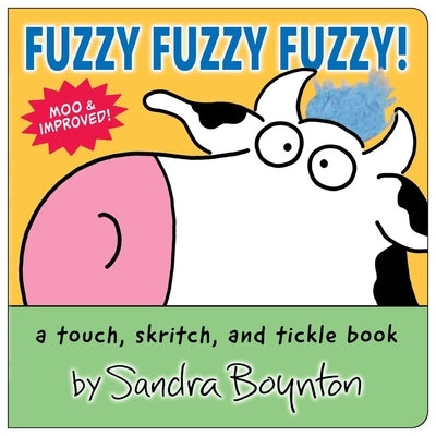 Fuzzy Fuzzy Fuzzy!: A Touch, Skritch, and Tickle Book by Boynton, Sandra