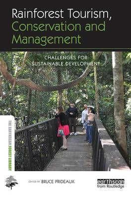 Rainforest Tourism, Conservation and Management: Challenges for Sustainable Development by Prideaux, Bruce