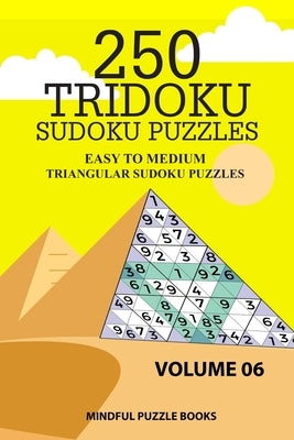250 Tridoku Sudoku Puzzles: Easy to Medium Triangular Sudoku Puzzles by Mindful Puzzle Books