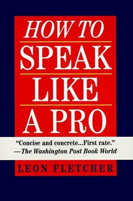 How to Speak Like a Pro by Fletcher, Leon