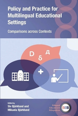 Policy and Practice for Multilingual Educational Settings: Comparisons Across Contexts by Björklund, Siv