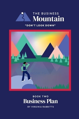 The Business Mountain - Business Plan: One of The 'Don't look down' series, for Entrepreneurs, Start-ups, New businesses, SME's, Small & Medium sized by Rabbitts, Virginia