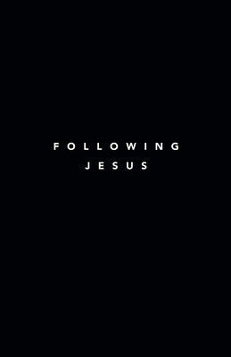 Following Jesus: 7 Essentials To Following Jesus by Deuth, Samuel