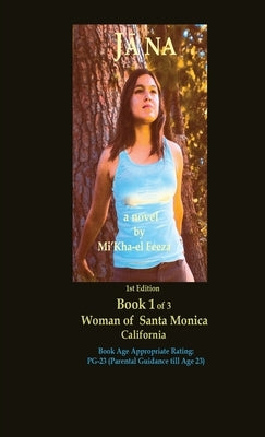 J&#257;na a novel by Mi'Kha-el Feeza 1st Edition Book 1 of 3 Woman of Santa Monica C a l i fornia: Book 1 of 3 Woman of Santa Monica C a l i fornia by Feeza, Mi'kha-El