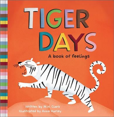 Tiger Days: A Book of Feelings by Clark, M. H.