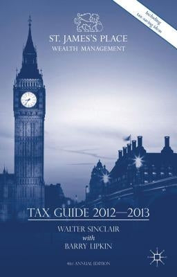 St. James's Place Tax Guide 2012-2013 by Sinclair, Walter