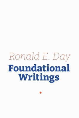 Ronald E. Day: Foundational Writings by Day, Ronald E.