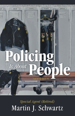 Policing Is About People by Schwartz, Martin J.