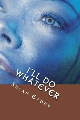 I'll Do What Ever: Prelude to Blood Stained Waters by Eaddy, Susan