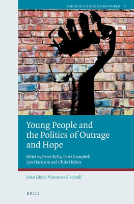 Young People and the Politics of Outrage and Hope by Kelly, Peter