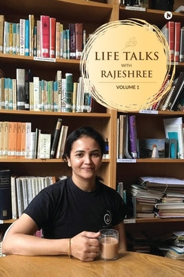Life Talks: Volume 1 by Rajeshree Tupe