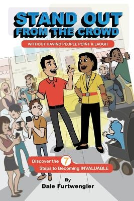 Stand Out From The Crowd: Without having people point and laugh by Furtwengler, Dale C.