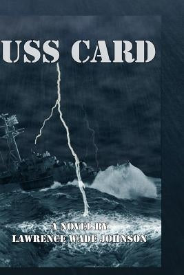 USS Card: A Novel By L. wade Johnson by Johnson M. S., Lawrence Wade