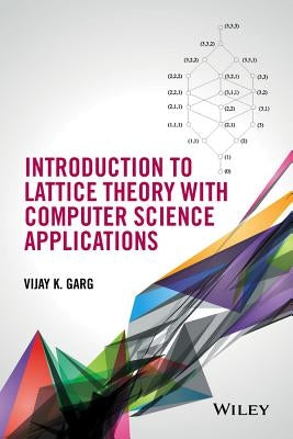 Introduction to Lattice Theory with Computer Science Applications by Garg, Vijay K.