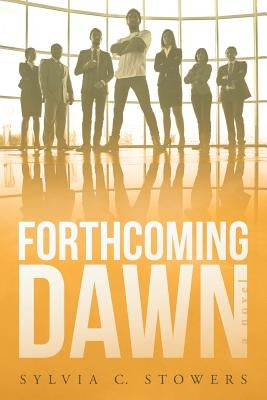 Forthcoming Dawn by Stowers, Sylvia C.