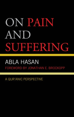 On Pain and Suffering: A Qur'anic Perspective by Hasan, Abla