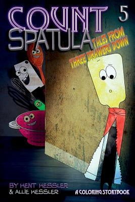 Count Spatula: Tales From Three Drawers Down Book 5 by Kessler, Kent