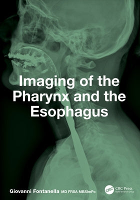 Imaging of the Pharynx and the Esophagus by Fontanella, Giovanni