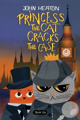Princess the Cat Cracks the Case by Heaton, John