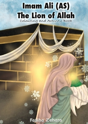 Imam Ali: Lion of Allah by Zahara, Fasiha