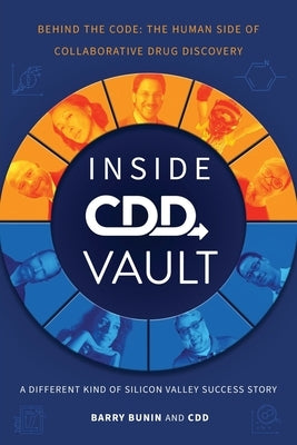 Inside CDD Vault, A Different Kind of Silicon Valley Success Story: Behind the Code: the Human Side of Collaborative Drug Discovery by Bunin, Barry