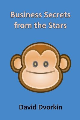 Business Secrets from the Stars by Dvorkin, David