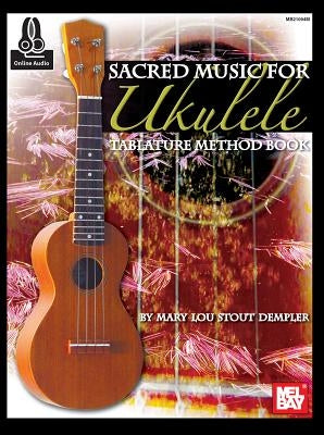 Sacred Music for Ukulele by Stout Dempler, Mary Lou