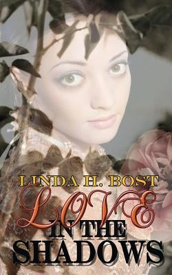 Love in the Shadows by Bost, Linda H.
