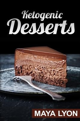 Ketogenic Desserts by Lyon, Maya