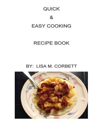 Quick & Easy Cooking Recipe Book by Corbett, Lisa Michelle