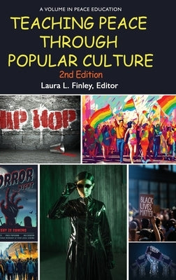 Teaching Peace Through Popular Culture, 2nd Edition by Finley, Laura L.