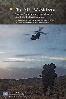 The 71F Advantage: Applying Army Research Psychology for Health and Performance Gains by Bartone, Paul D.