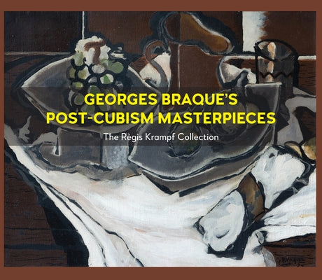 Georges Braque's Post-Cubism Masterpieces: The R鑒is Krampf Collection by Krampf, Regis