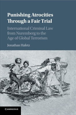 Punishing Atrocities Through a Fair Trial by Hafetz, Jonathan