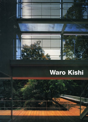Waro Kishi: Buildings and Projects by Watanabe, Hiroshi