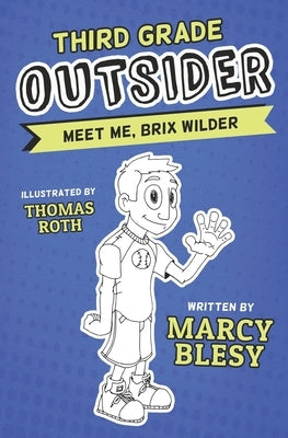 Third Grade Outsider: Meet Me, Brix Wilder by Roth, Thomas