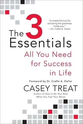 The 3 Essentials: All You Need for Success in Life by Treat, Casey