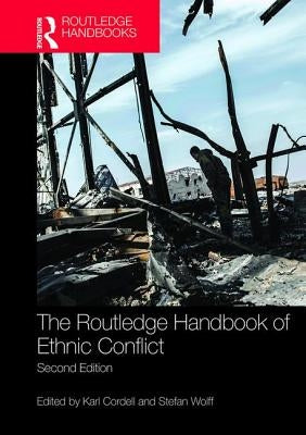 The Routledge Handbook of Ethnic Conflict by Cordell, Karl
