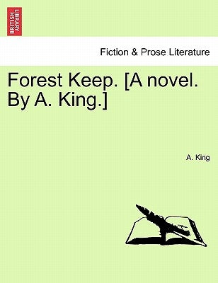 Forest Keep. [A Novel. by A. King.] Vol. II. by King, A.